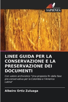 Linee Guida Per La Conservazione E La Preservazione Dei Documenti (Italian Edition)