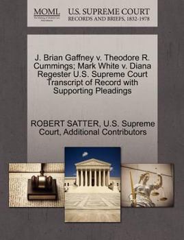Paperback J. Brian Gaffney V. Theodore R. Cummings; Mark White V. Diana Regester U.S. Supreme Court Transcript of Record with Supporting Pleadings Book