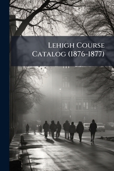 Paperback Lehigh Course Catalog (1876-1877) Book