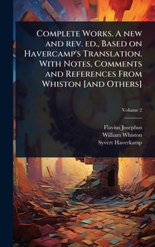 Hardcover Complete Works. A new and rev. ed., Based on Havercamp's Translation. With Notes, Comments and References From Whiston [and Others] Book