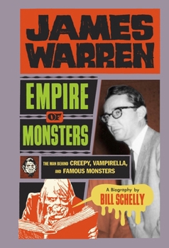 James Warren, Empire Of Monsters: The Man Behind Creepy, Vampirella, And Famous Monsters