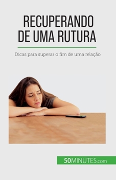 Paperback Recuperando de uma rutura: Dicas para superar o fim de uma relação [Portuguese] Book