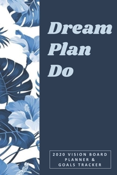 Dream Plan Do: 2020 Vision Board Planner & Goals Tracker