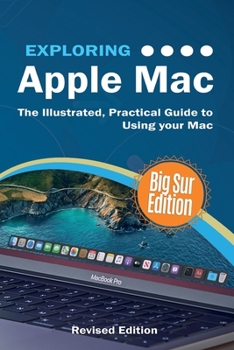 Paperback Exploring Apple Mac: Big Sur Edition: The Illustrated, Practical Guide to Using your Mac Book