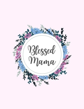 Blessed Mama: Lined Notebook Journal - Blessed Mama - 120 Pages College-Ruled Lined - Letter Size (8.5 x 11 Inches)