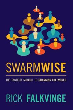 Paperback Swarmwise: The Tactical Manual to Changing the World Book
