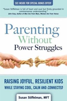 Paperback Parenting Without Power Struggles: Raising Joyful, Resilient Kids While Staying Cool, Calm and Connected Book
