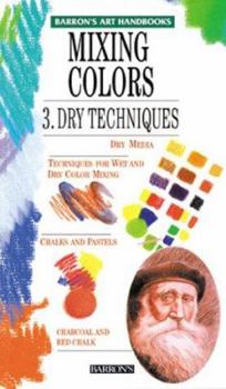 Mixing Colors: 3. Dry Techniques (Barron's Art Handbooks)