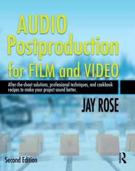 Paperback Audio Postproduction for Film and Video: After-the-Shoot solutions, Professional Techniques, and Cookbook Recipes to Make Your Project Sound Better [W Book