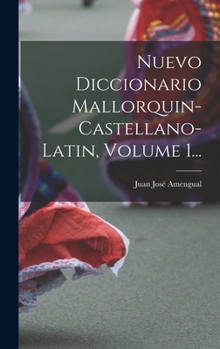 Hardcover Nuevo Diccionario Mallorquin-castellano-latin, Volume 1... [Spanish] Book