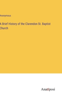 Hardcover A Brief History of the Clarendon St. Baptist Church Book