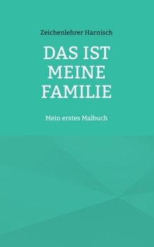 Das ist meine Familie: Mein erstes Malbuch