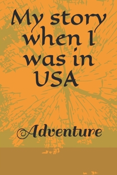 My story when I was in USA Notebook , Traveling Journal , Gift Travel Notebook: 6*9 page size and 120 pages