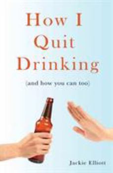 Paperback How I Quit Drinking: and how you can too Book