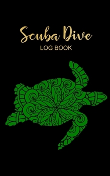 Scuba Dive Log Book: Beautiful Lettering Sea Turtle Record Pages Logbook, Gift Ideas for Divers ~ Total of 200 Entries, Small Travel Journal