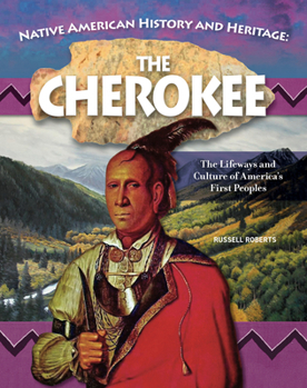 Paperback Native American History and Heritage: Cherokee: The Lifeways and Culture of America's First Peoples Book