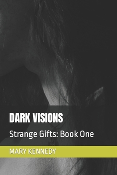 Paperback Dark Visions: Strange Gifts: Book One Book