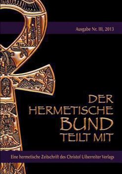 Paperback Der hermetische Bund teilt mit: Hermetische Zeitschrift Nr. 3/2013 [German] Book
