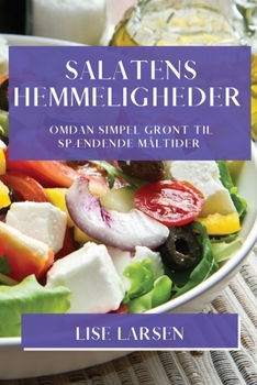 Paperback Salatens Hemmeligheder: Omdan Simpel Grønt til Spændende Måltider [Danish] Book