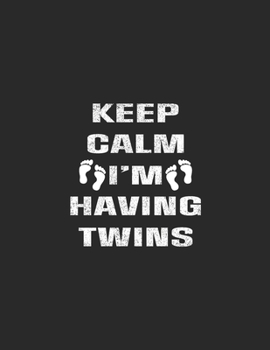 Keep Calm I’m Having Twins: Pregnancy Planner And Organizer, Diary , Notebook Mother And Child