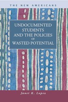 Hardcover Undocumented Students and the Policies of Wasted Potential Book