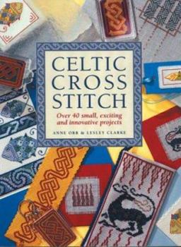 Paperback Celtic Cross Stitch: Over 40 Small, Exciting and Innovative Projects Book