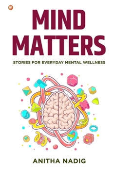 Paperback Mind Matters: Stories For Everyday Mental Wellness Book