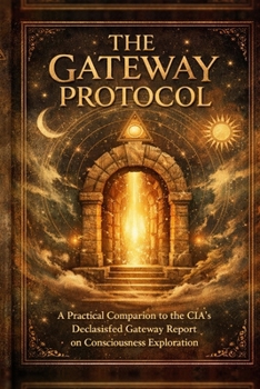 Paperback The Gateway Protocol: Exercises in Hemispheric Synchronization, Directed Awareness, and Non-Local Perception (With the Official Report) Book