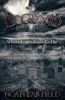 Paperback Legend Land: Where Legends Go To Die Book