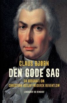 Paperback Den gode sag. En biografi om Christian Ditlev Frederik Reventlow [Danish] Book