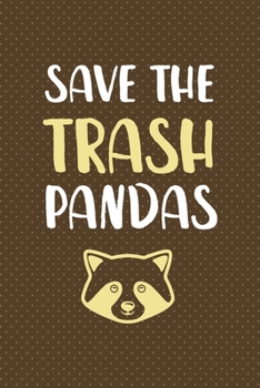 Paperback Save The Trash Pandas: All Purpose 6x9 Blank Lined Notebook Journal Way Better Than A Card Trendy Unique Gift Brown Points Raccoon Book