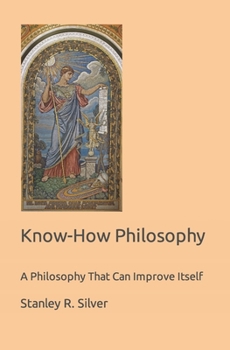 Paperback Know-How Philosophy: A Philosophy That Can Improve Itself Book