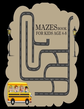Paperback Mazes Book for kids Age 4-8: Mazes Activity Book For Kids Fun and Challenging Mazes Ages 4-8 (Fun Activities for Kids) Book