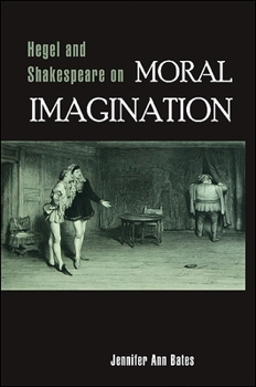 Paperback Hegel and Shakespeare on Moral Imagination Book