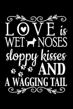 Paperback Love is Sloppy Kisses, Wet Noses & A Wagging Tail: Journal Notebook Gift for Dog and Puppy Lovers Book