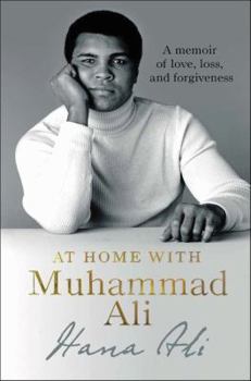 Hardcover At Home with Muhammad Ali: A Memoir of Love, Loss, and Forgiveness Book