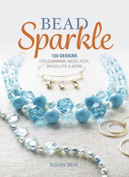 Paperback Bead Sparkle: 120 Designs for Earrings, Necklaces, Bracelets & More Book