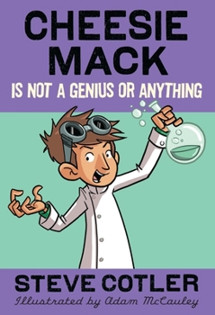 Cheesie Mack Is Not a Genius or Anything - Book #1 of the Cheesie Mack