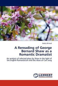 Paperback A Rereading of George Bernard Shaw as a Romantic Dramatist Book