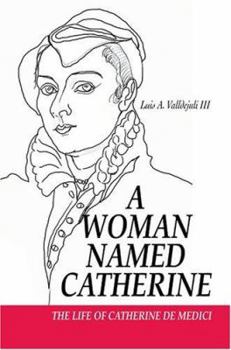 Paperback A Woman Named Catherine: The Life of Catherine de Medici Book