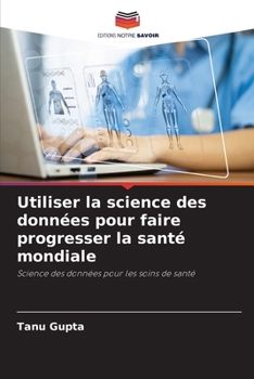 Paperback Utiliser la science des données pour faire progresser la santé mondiale [French] Book