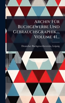 Hardcover Archiv FÃ1/4r Buchgewerbe Und Gebrauchsgraphik..., Volume 41... [German] Book