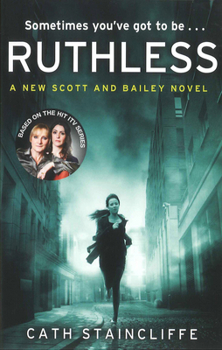 Ruthless - Book #3 of the Scott & Bailey