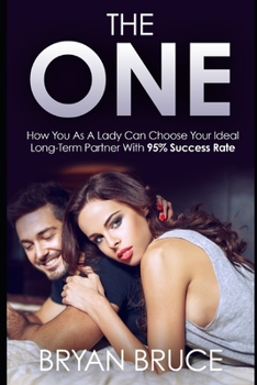 Paperback The One: How You As A Lady Can Choose Your Ideal Long-Term Partner With 95% Success Rate Book