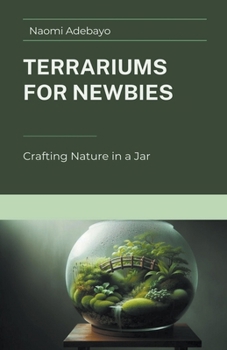 Paperback Terrariums for Newbies: Crafting Nature in a Jar Book