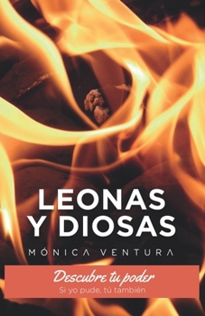 Paperback Leonas y Diosas.: Descubre tu poder. Si yo pude, tú también. [Spanish] Book