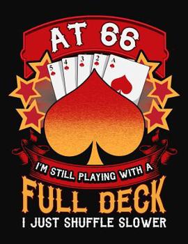 Paperback At 66 I'm Still Playing With A Full Deck I Just Shuffle Slower: Pinochle Scoring Book