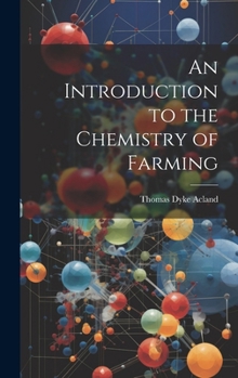 Hardcover An Introduction to the Chemistry of Farming Book