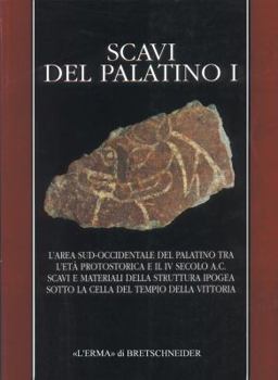 Paperback Scavi del Palatino I: L'Area Sud-Occidentale del Palatino Tra l'Eta Protostorica E Il IV Secolo A. C. Scavi E Materiali Della Struttura Ipog [Italian] Book