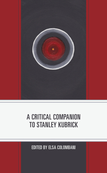 A Critical Companion to Stanley Kubrick - Book  of the Critical Companions to Contemporary Directors